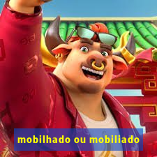 mobilhado ou mobiliado